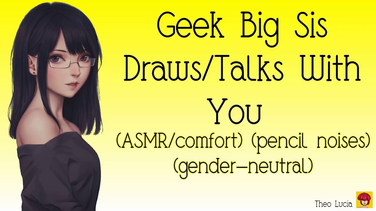 Geek Big Sis Draws/Talks With You (ASMR/comfort)(pencil noises)(gender neutral)