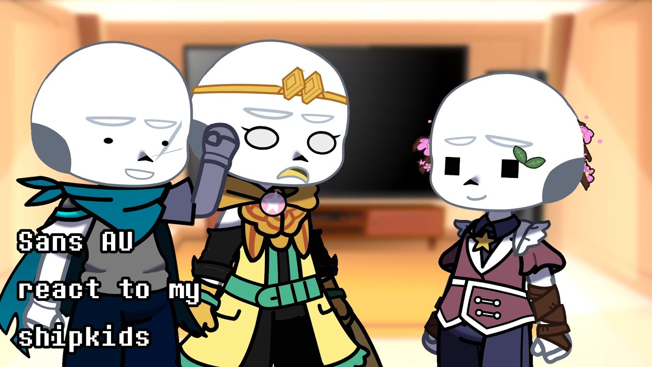 ;, Sans AUs react to my shipkids || Bonus 2 || GOSSIP ;;