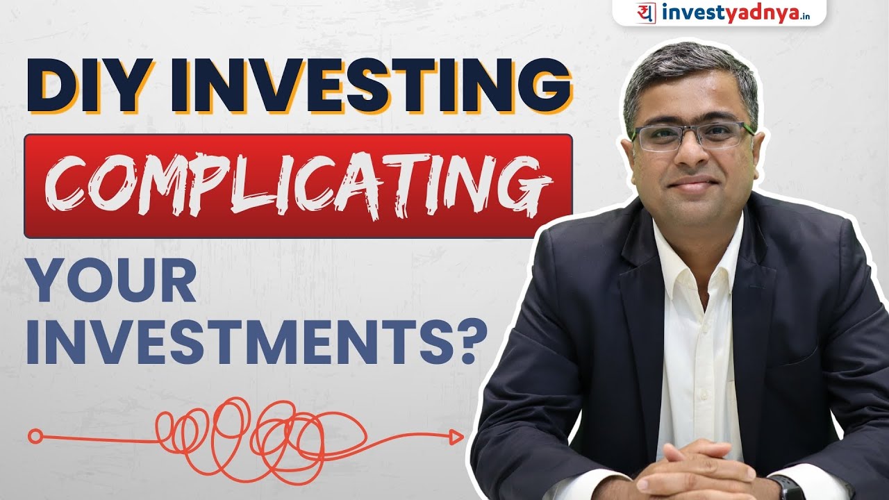 Is DIY Investing Complicating Your Investments? | Case Study by Parimal Ade