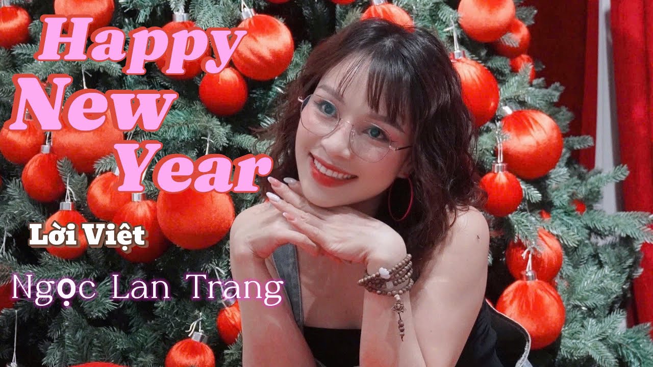 Happy New Year (lời việt: Ngọc Lan Trang) - Ngọc Lan Trang nhạc Tết | Phiên bản Việt Cực Hay