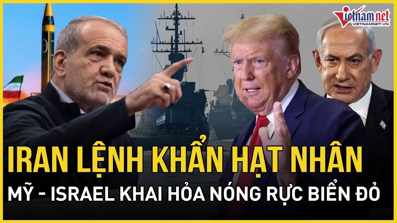 CĂNG: Iran lệnh khẩn hạt nhân, Mỹ-Israel khai hỏa nóng rực biển Đỏ, Trung Đông ngồi trên đống lửa
