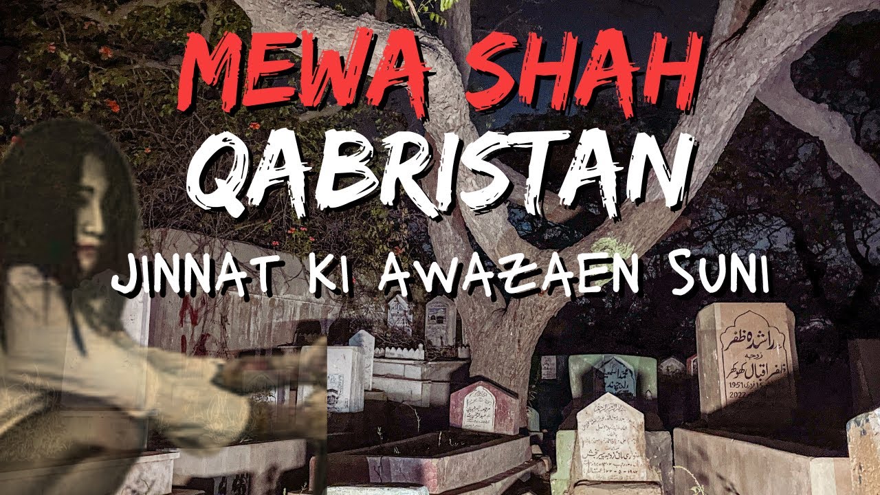 Mewasha Qabristan Main Jinnat Hamarey Bilkul Ass-Paas Ghoomty Rahey.