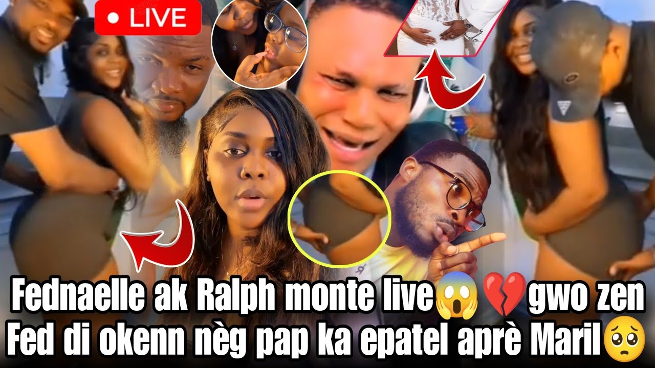 Fednaelle AK Maril monte live ak Ralph 😱💔gwo zen Fednaelle di okenn nèg pap epatel aprè li fin marye
