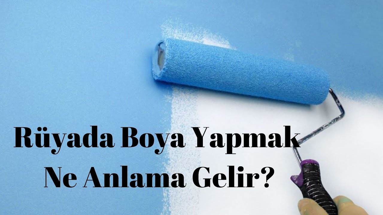 R&uuml;yada Boya Yapmak Ne Anlama Gelir?, R&uuml;yada Boya Yapma