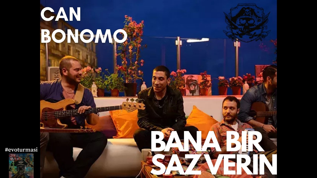 Can Bonomo - Bana Bir Saz Verin   #evoturması