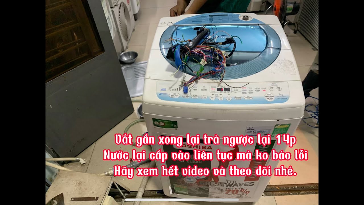 Máy Giặt Toshiba vắt gần xong trả lại 14 phút tiếp tục vào nước
