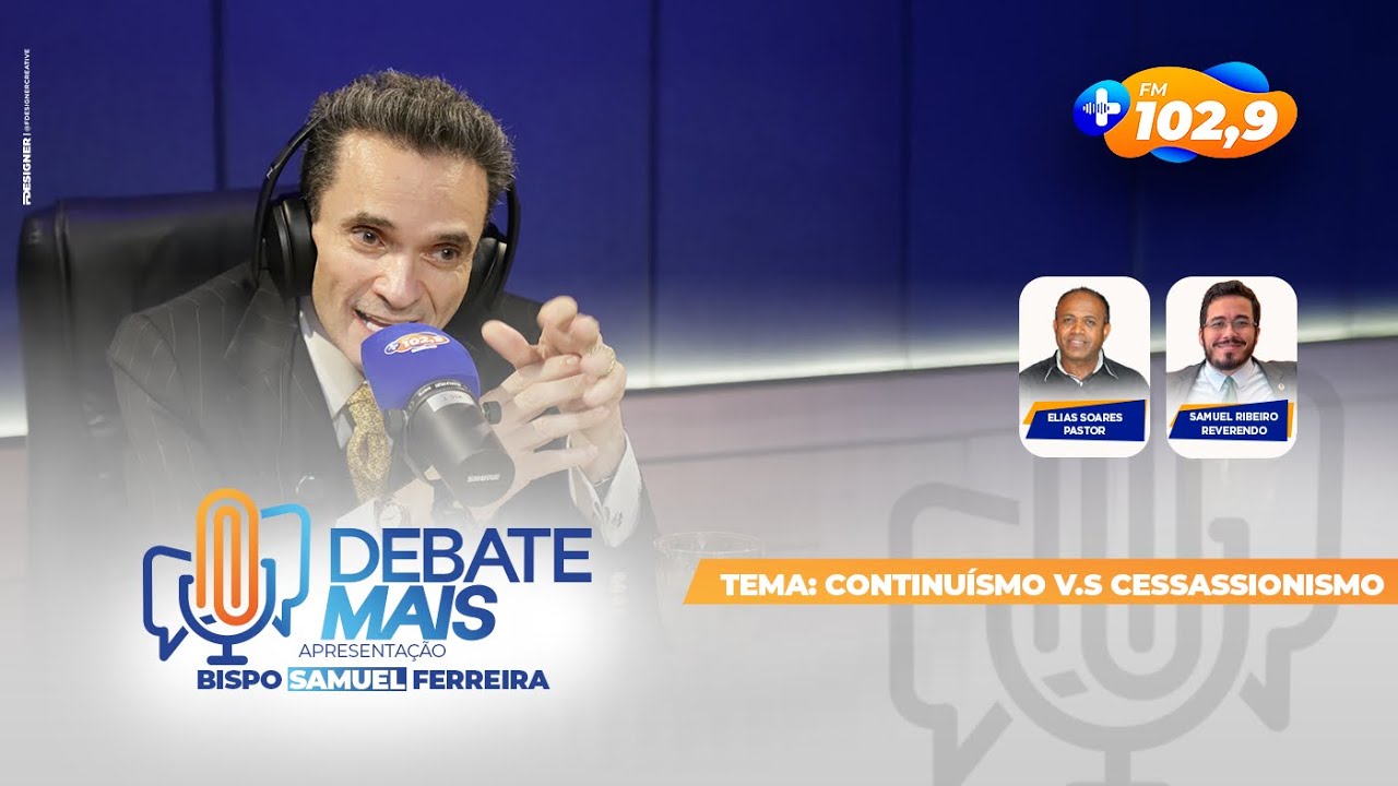 DEBATE MAIS | CONTINU&Iacute;SMO VS CESSASSIONISMO
