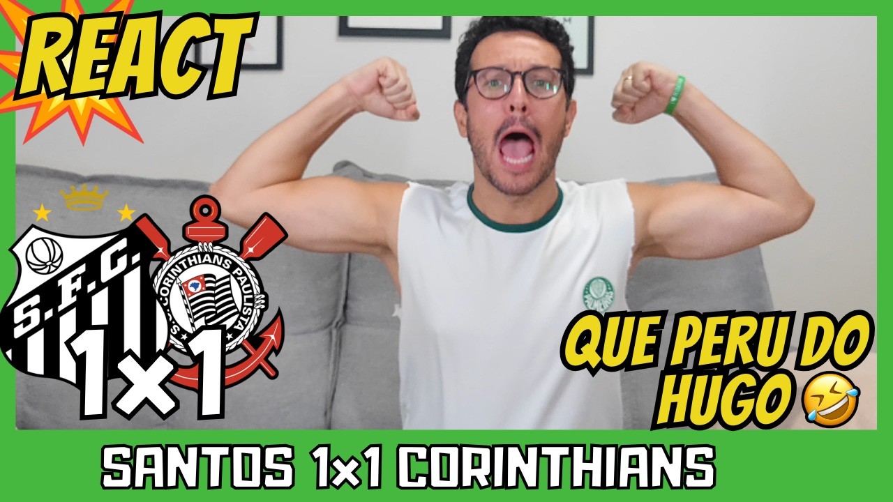 REAÇÃO PALMEIRENSE - REACT SANTOS 1x1 CORINTHIANS -  GABIGOL MARCA NO FIM EM FALHA DE HUGO