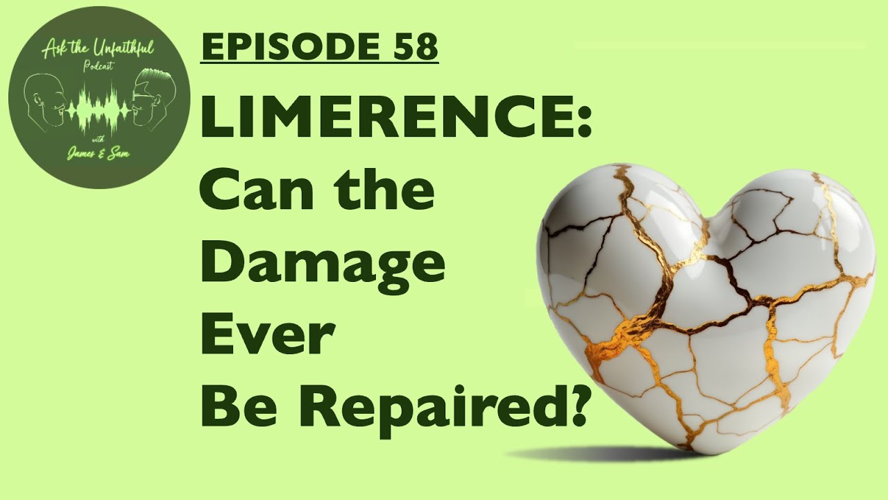 E58 -  LIMERENCE: CAN THE DAMAGE EVER BE REPAIRED