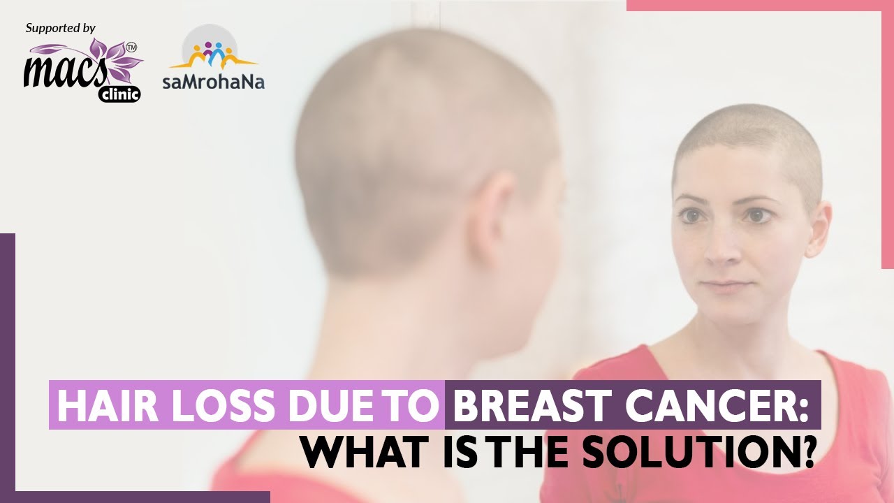Hair Loss Due To Breast Cancer What Is The Solution