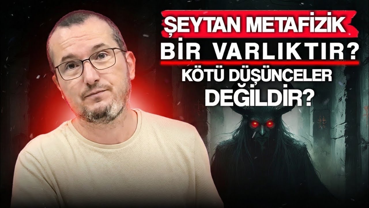 Şeytan metafizik bir varlıktır? Kötü düşünceler değildir? / Kerem Önder