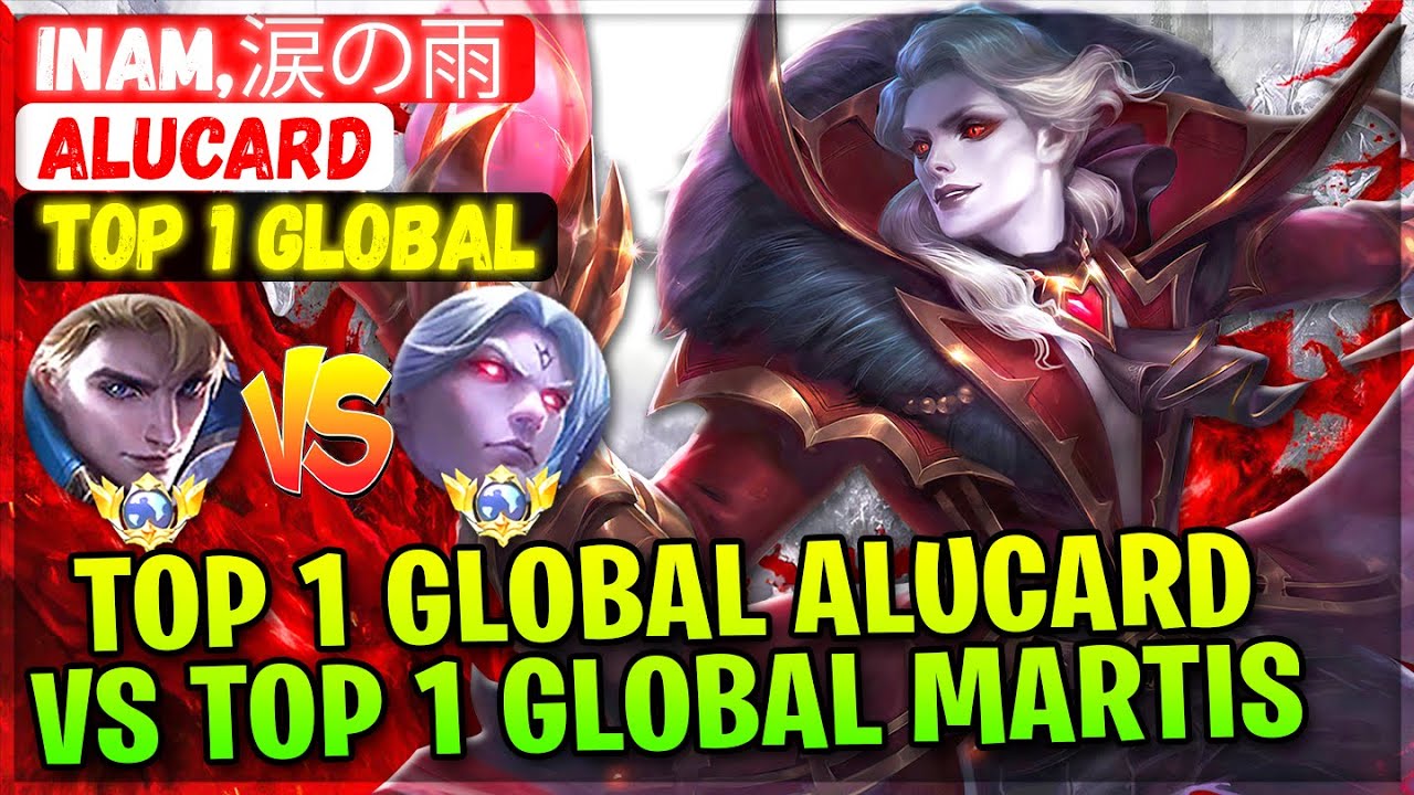Top 1 Global Alucard VS Top 1 Global Martis [ Top 1 Global Alucard ] Inam,涙の雨 - Mobile Legends Build