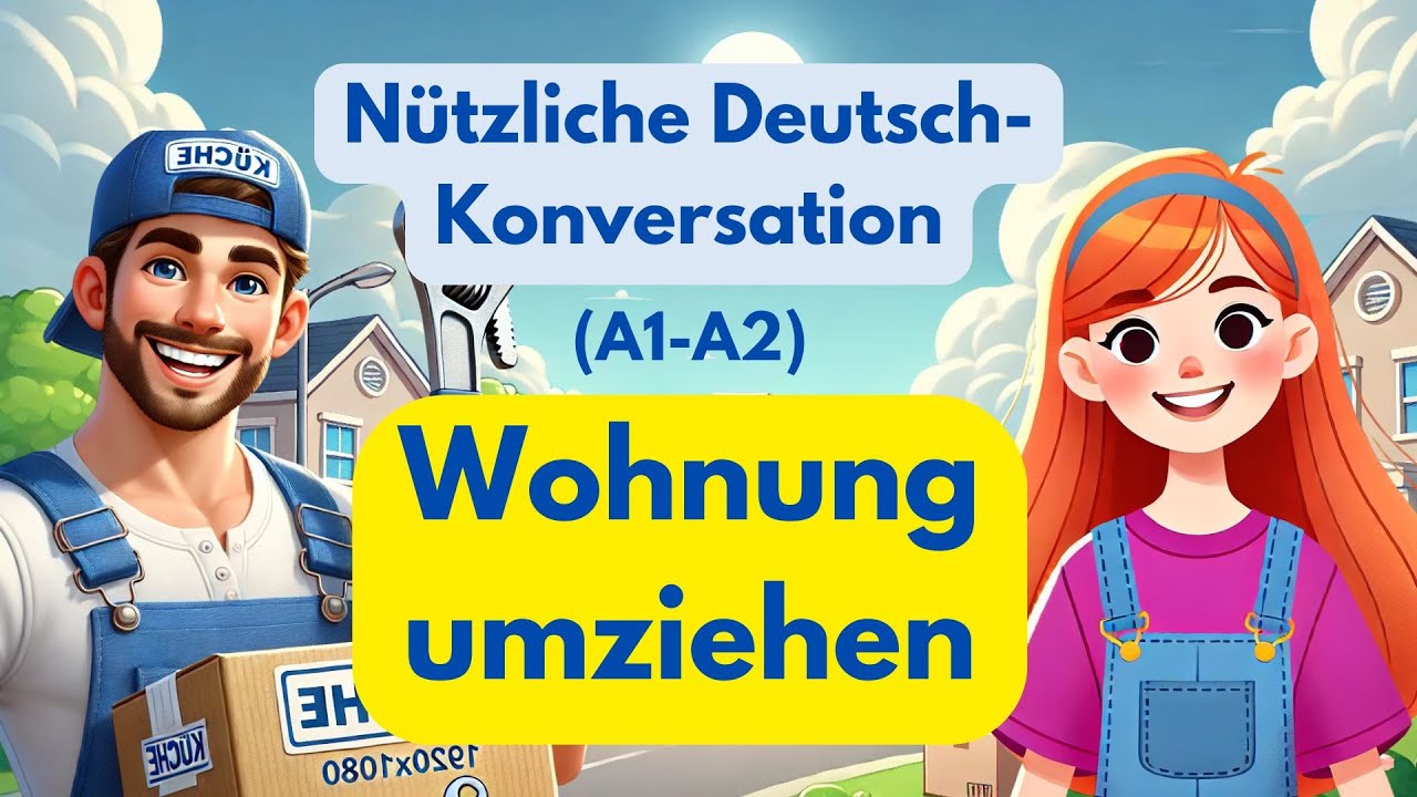 Wohnung umziehen: N&uuml;tzliche Deutsch-Konversation f&uuml;r den Alltag (A1-A2) 🏡🚚