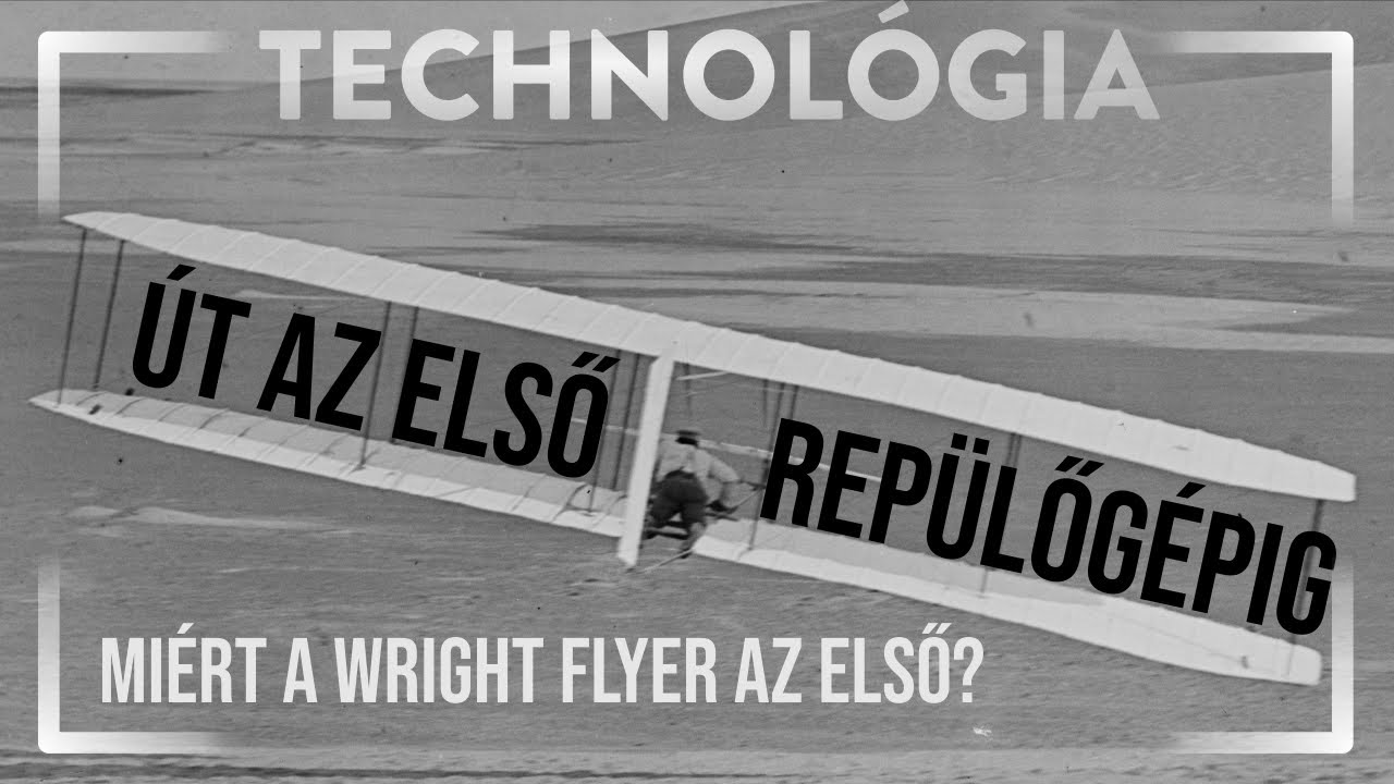 Út az első repülőgépig (miért a Wright Flyer az első?) [TECHNOLÓGIA]