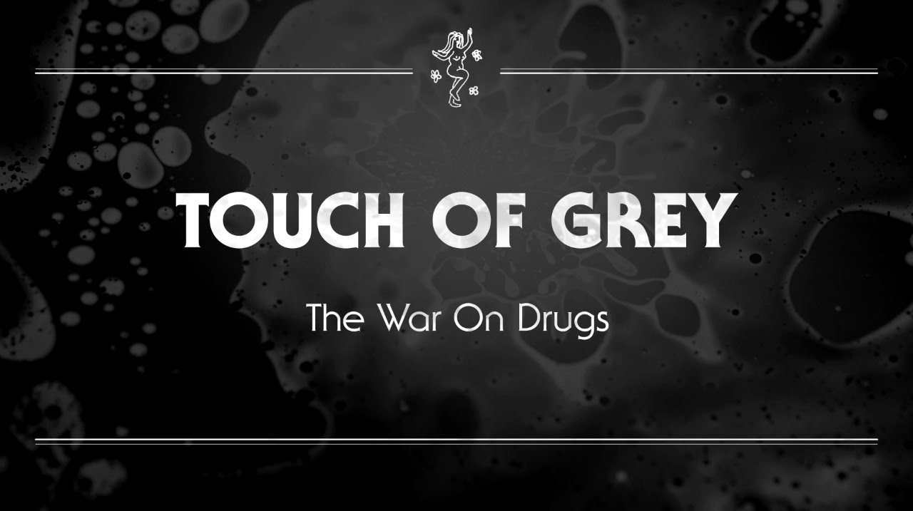 The War on Drugs - 'Touch of Grey'