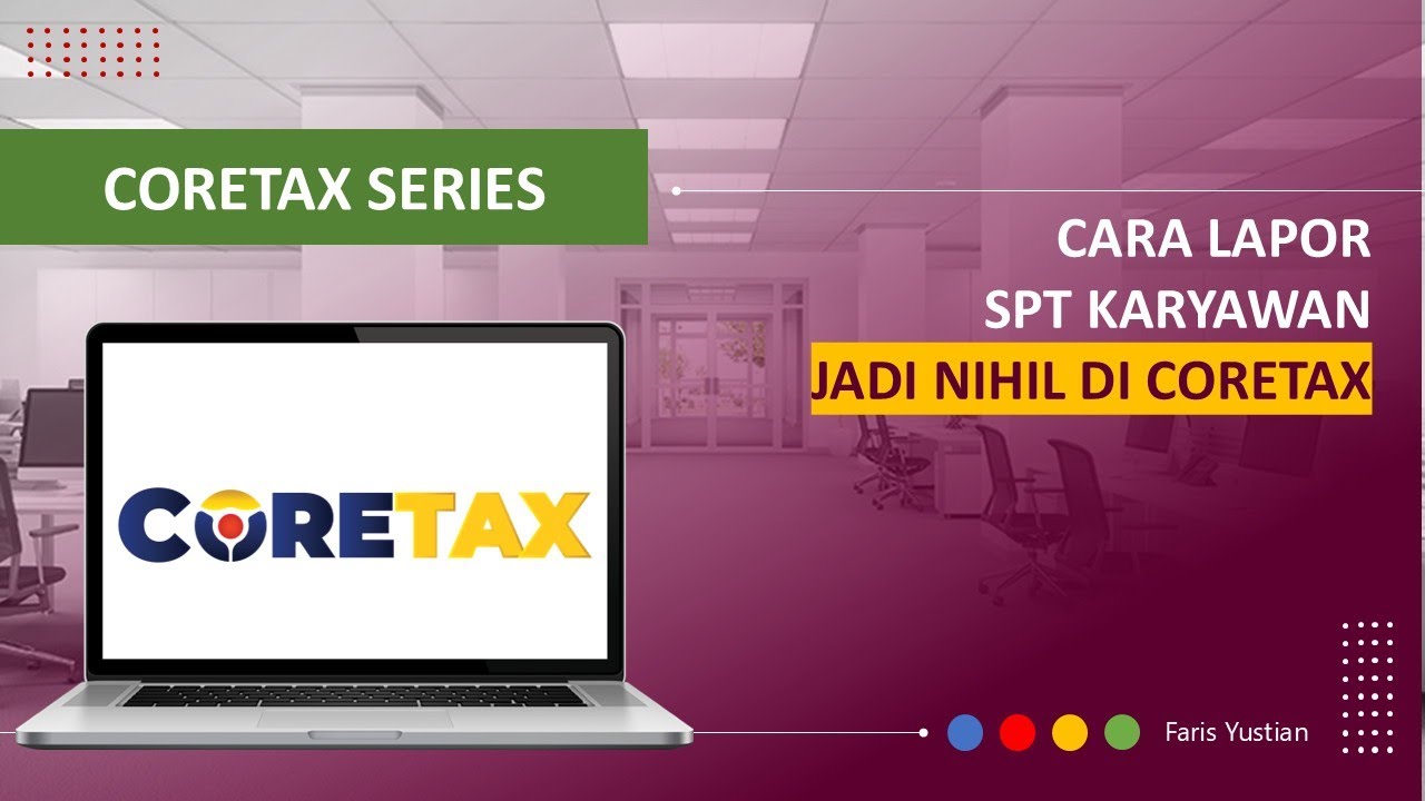 CORETAX SERIES | 4 Hal yang harus diperhatikan sebelum lapor SPT Tahunan Karyawan via Coretax