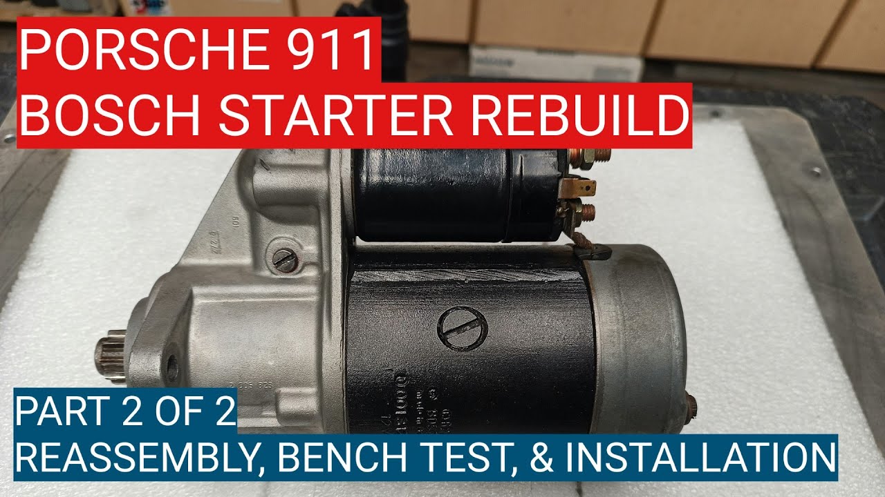 Air-cooled Porsche 911 Bosch Starter Motor Rebuild P2 of 2: Reassembly, Bench Test, and Installation