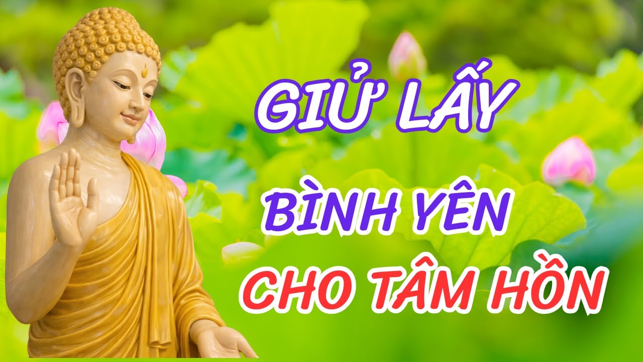 GIỬ LẤY BÌNH YÊN CHO TÂM HỒN-AN VUI GIỬA NHỮNG THĂNG TRẦM PHÁP THOẠI AN LẠC