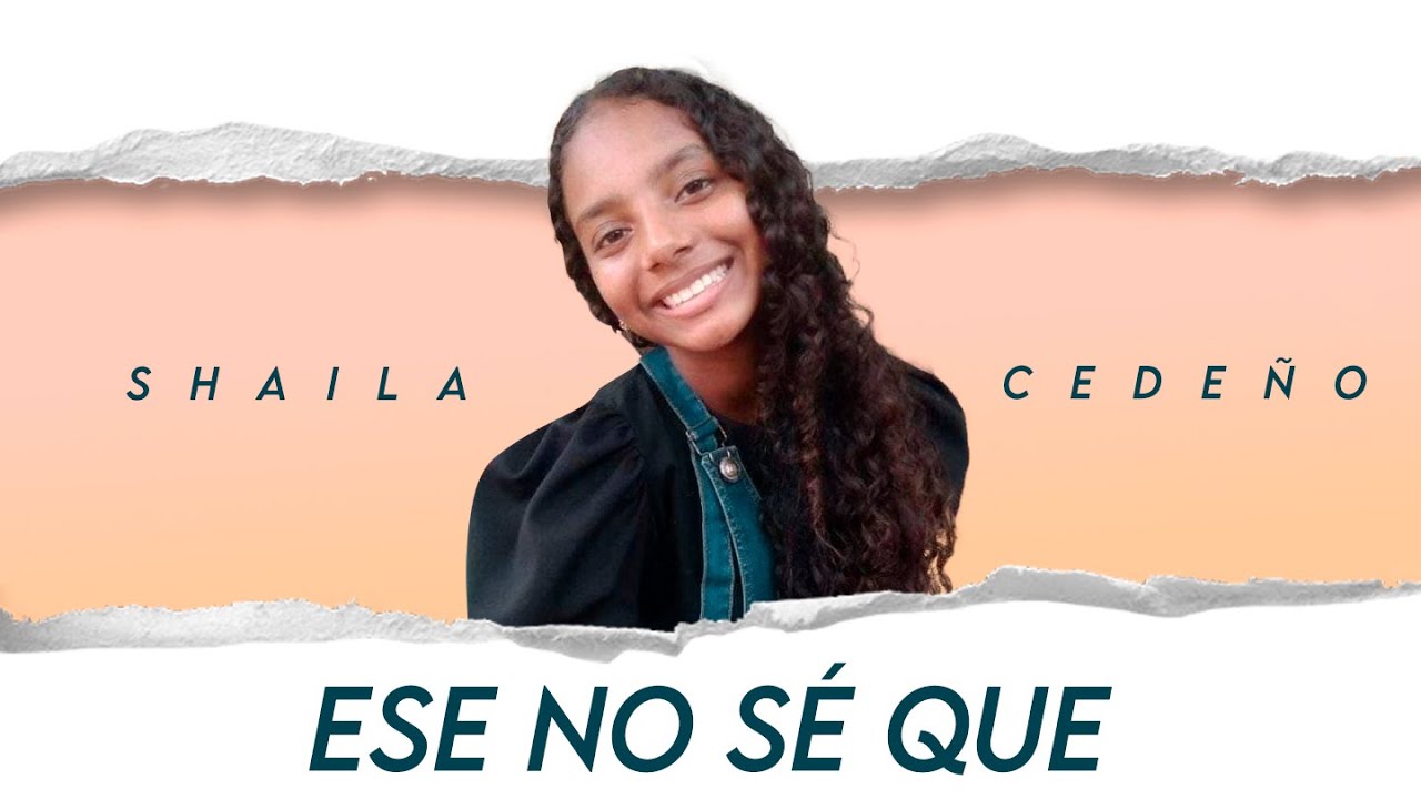 ESE NO SÉ QUE - SHAILA CEDEÑO.