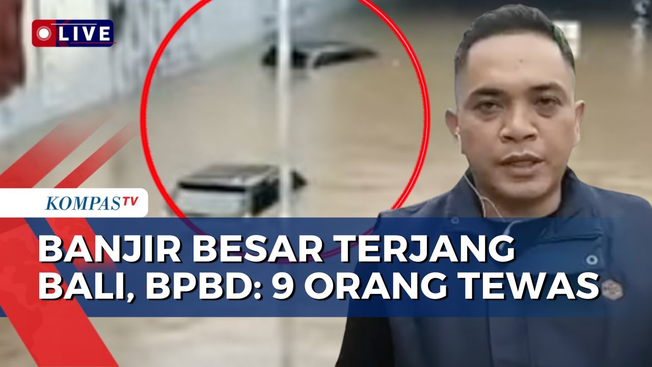 Update! Kondisi Terkini Banjir Bali di Denpasar dan Badung, BPBD: 9 Orang Tewas | SAPA MALAM