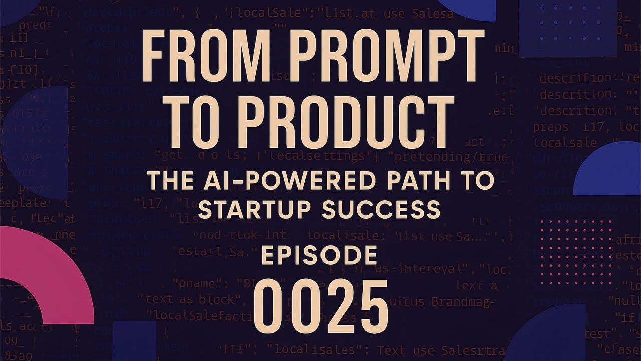 From Prompt to Product: The AI-Powered Path to Startup Success with Jon Levesque | Episode 