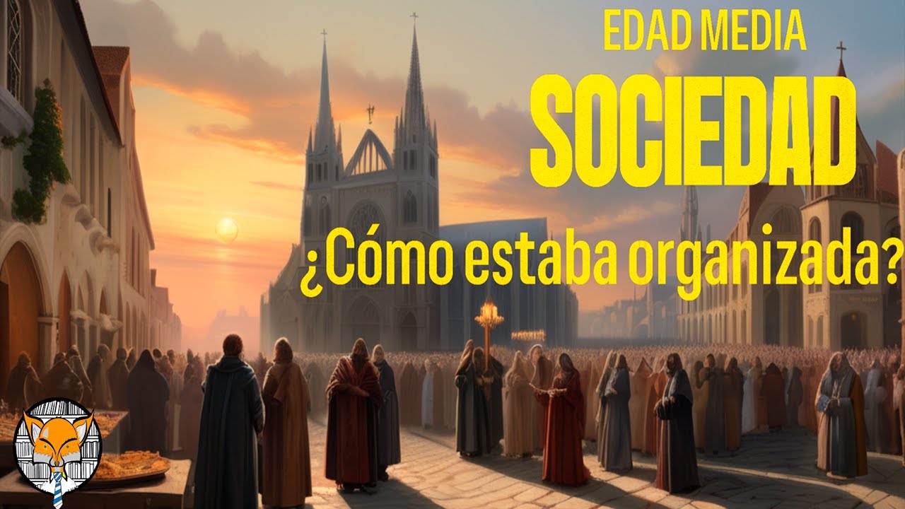 ¿Cómo estaba organizada la sociedad en la Edad Media?