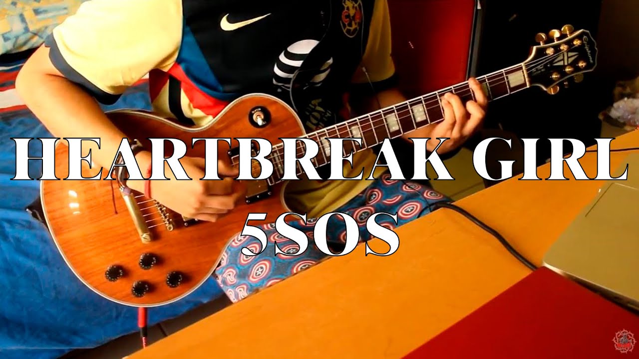 5SOS - Heartbreak Girl (Guitar Cover) | NETORAX