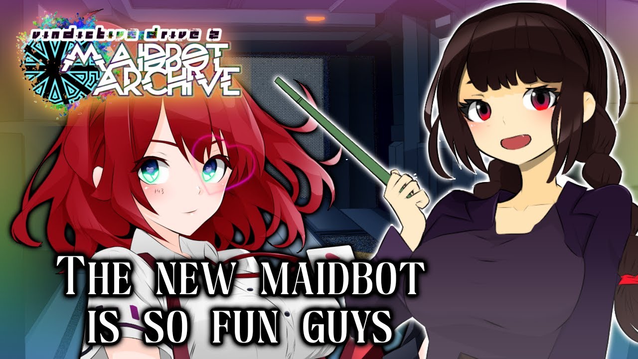 ILY, THE NEW STACKING DAMAGE MAIDBOT 👾【Vindictive Drive 2: Maidbot Archive】NEW UPDATE