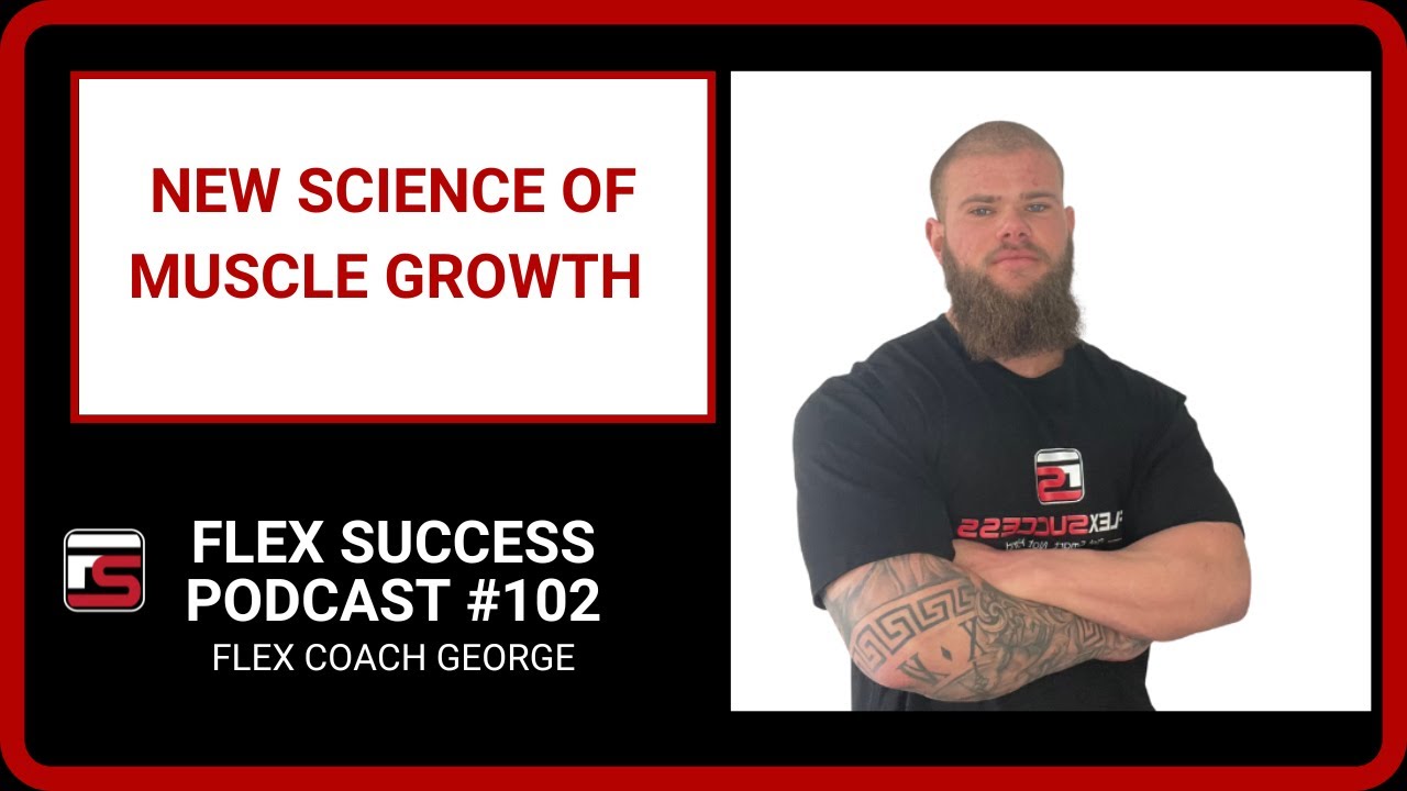 #102 Flex Coach George - New Science of Muscle Growth