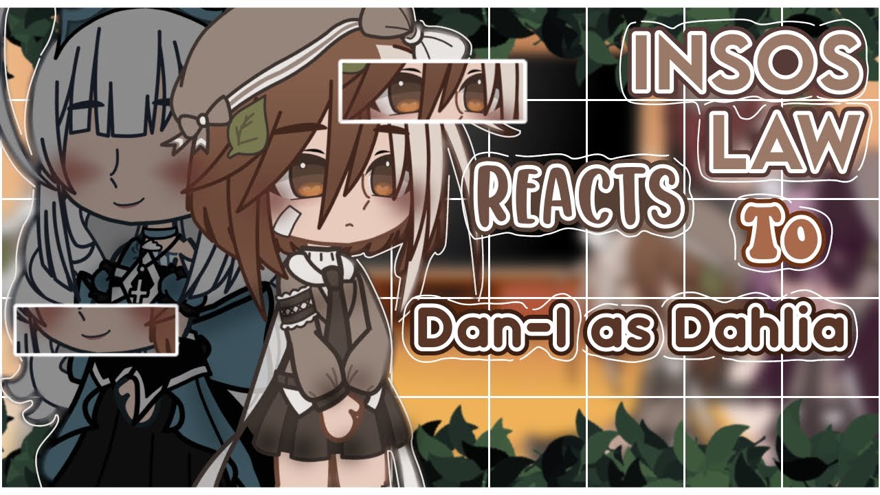 ✧˚ · 🌙 . ✎ Inso’s Law Reacts To Dan-I As Dahlia Pesteros ✎ * ˚ 🌙