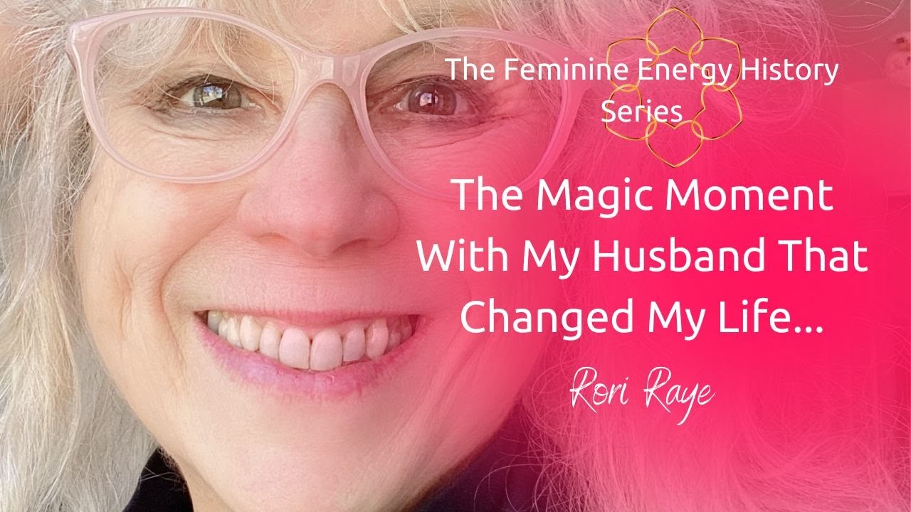 The Magic Moment With My Husband That Changed My Life - Rori Raye