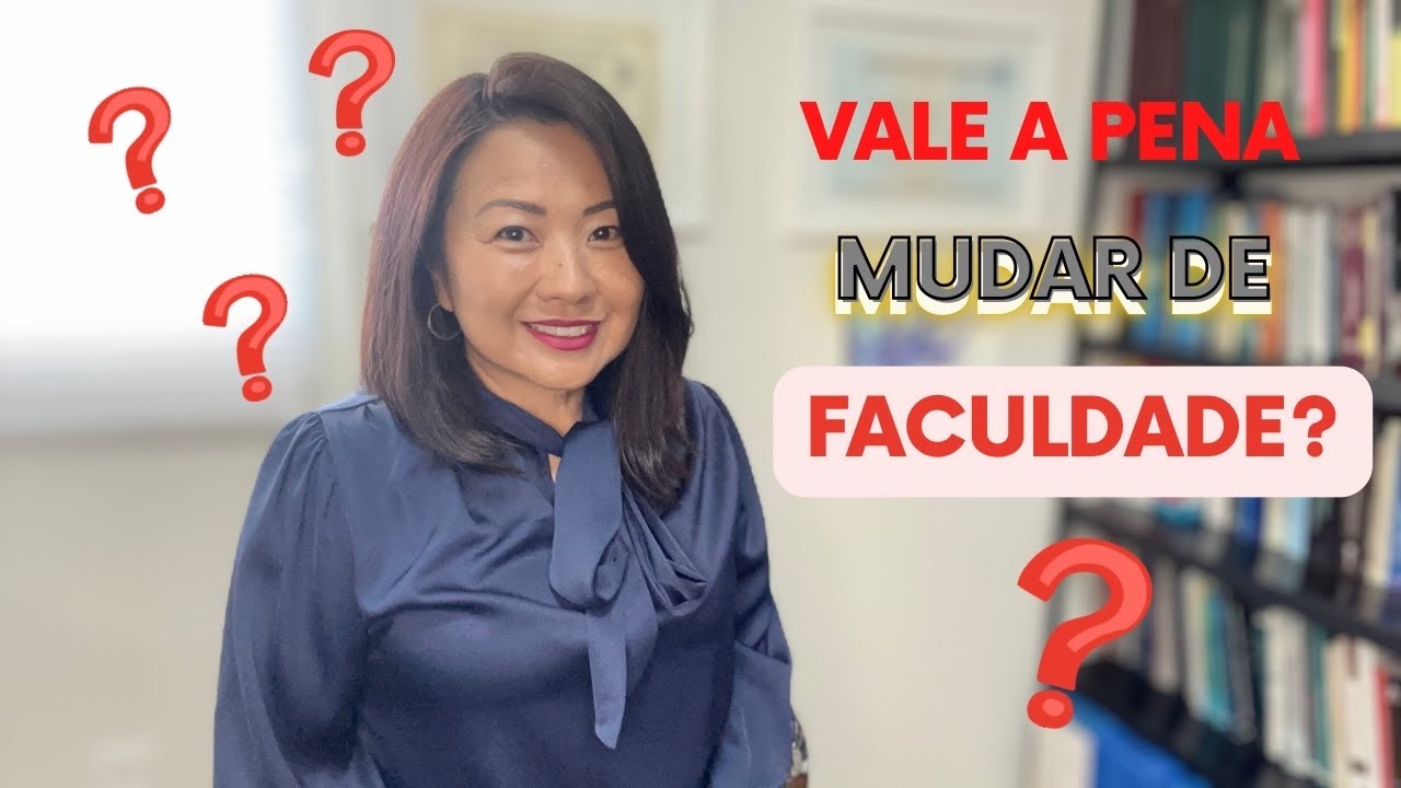 VALE A PENA MUDAR DE FACULDADE?
