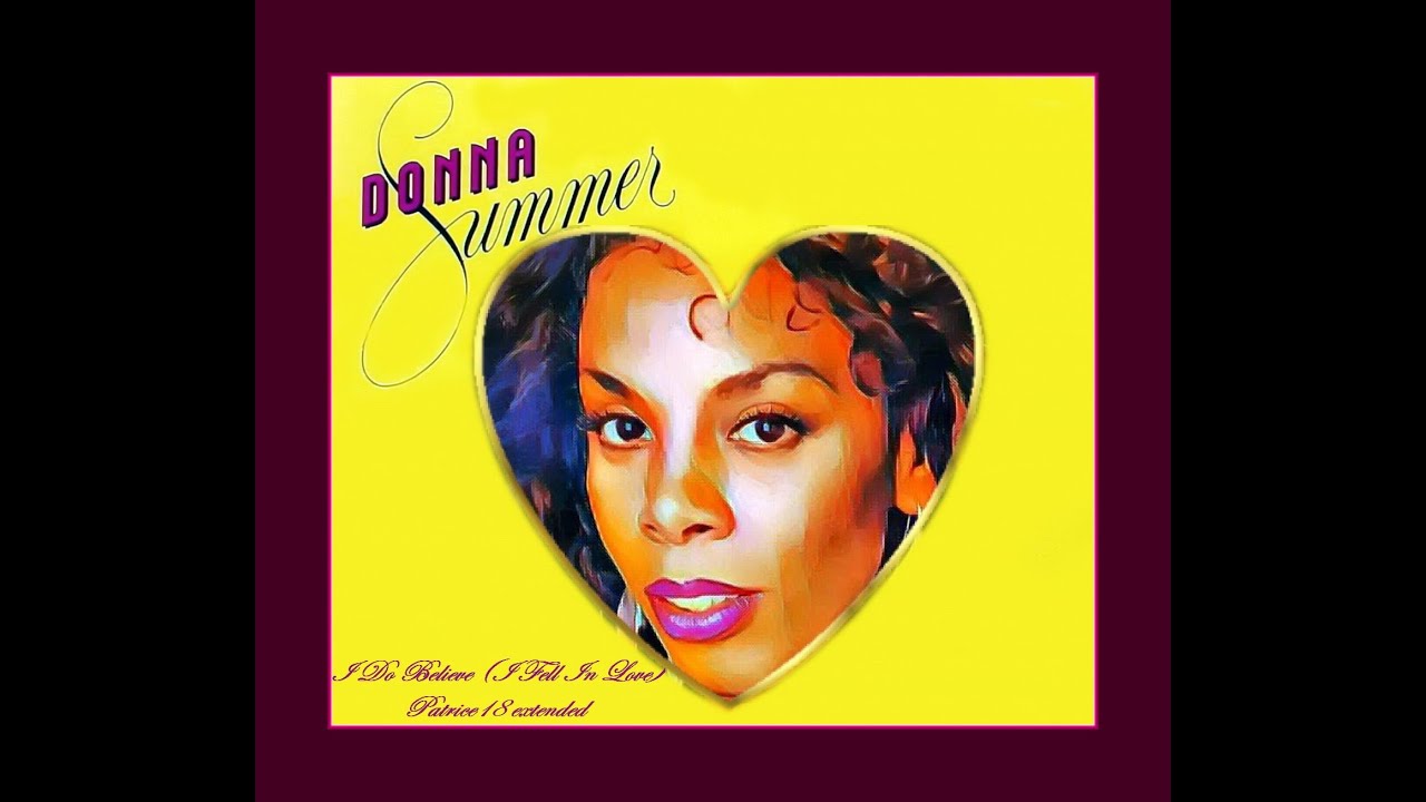 DONNA SUMMER  I Do Believe  I Fell In Love  Patrice18 extended