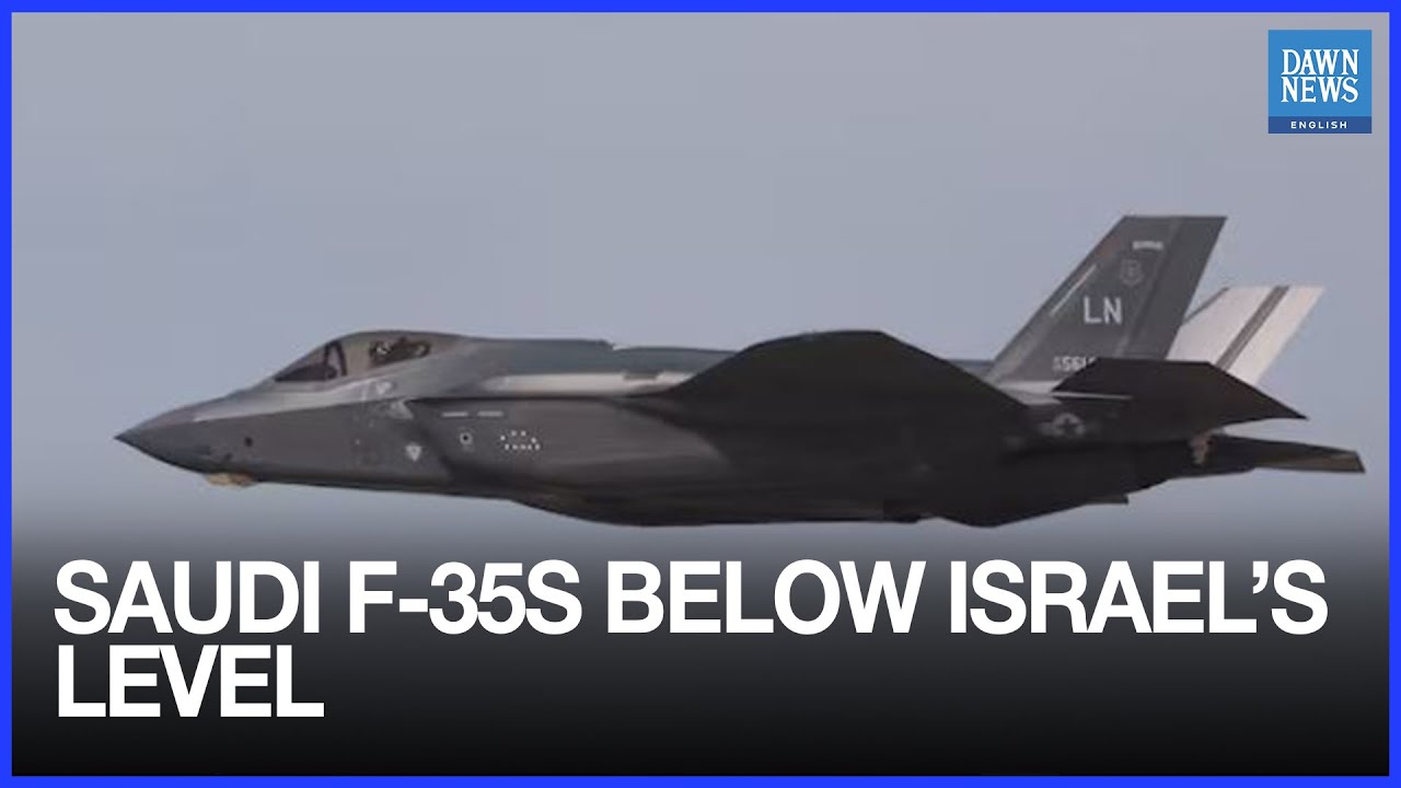 US F-35 sale to Saudi Arabia excludes Israel-grade features | Dawn News English