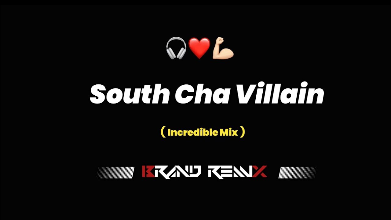 SOUTH CHA VILLAIN - ( INCREDIBLE MIX ) - DJ YASH ALE - BRAND REMIX - TRANDING SỐNG 🎧￼