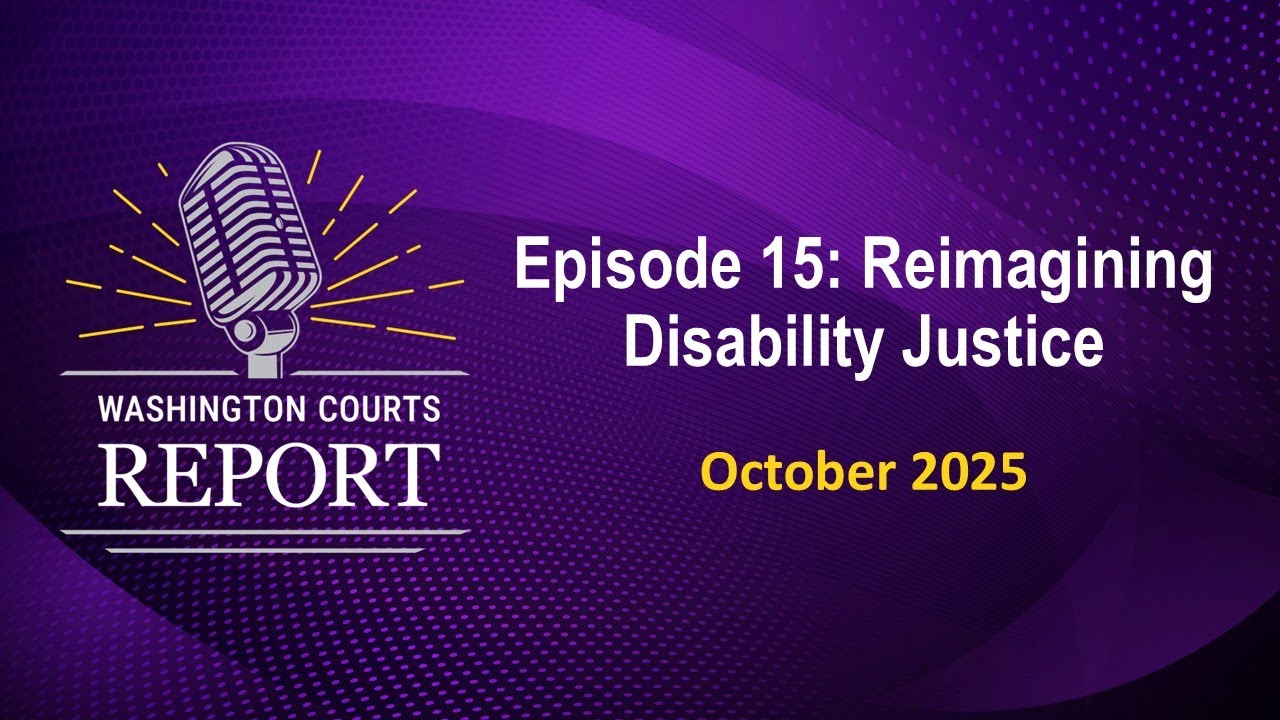 Washington Courts Report - Disability Justice Task Force: Ensuring Access, Dignity, and Equity