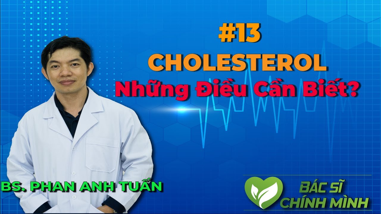 #13 Những Điều Cần Biết Về Cholesterol | Bác Sĩ Chính Mình
