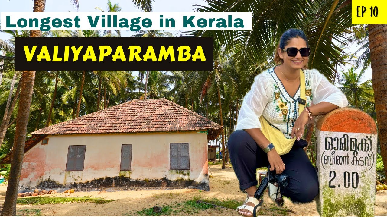Valiyaparamba - The Largest & Narrowest Village of Kerala | Kasargod | Ep 10 | DesiGirl Travel