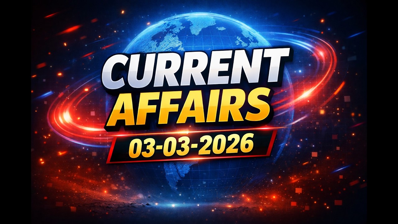 Current Affairs 03 March 2026 | Daily CA for Competitive Exams
