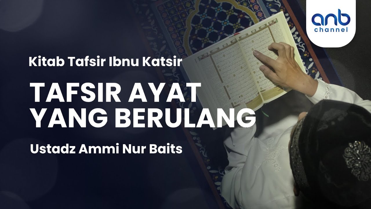 Tafsir Ayat yang Berulang | Ustadz Ammi Nur Baits