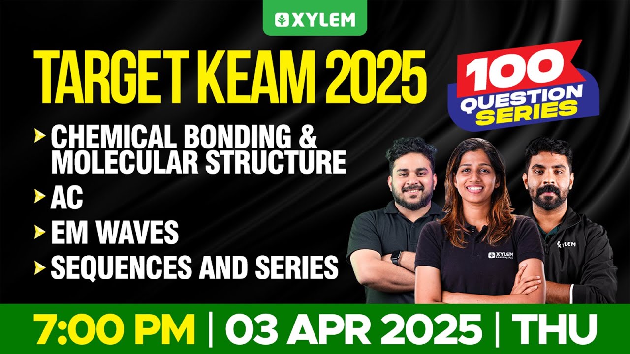 TARGET KEAM 2025: 100 QUESTION SERIES | PHYSICS, CHEMISTRY & MATHS | Xylem KEAM