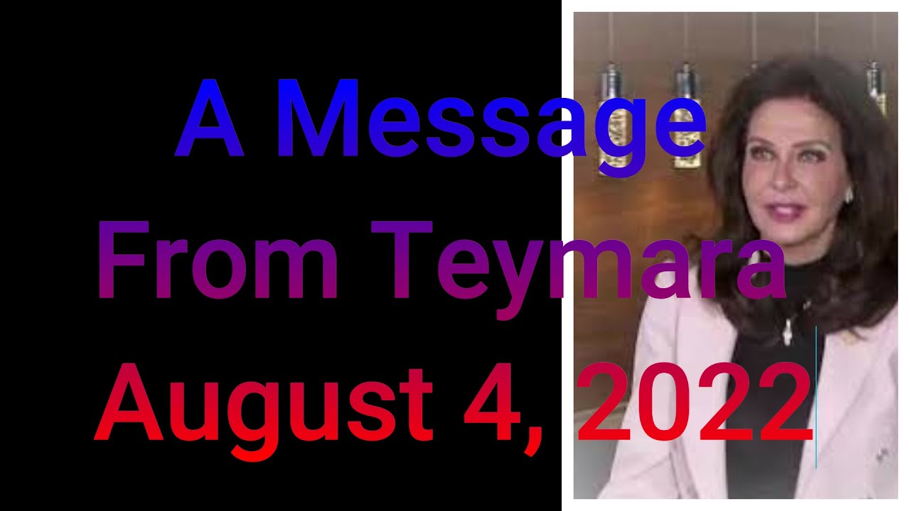 A Message from Teymara (August 4, 2022)