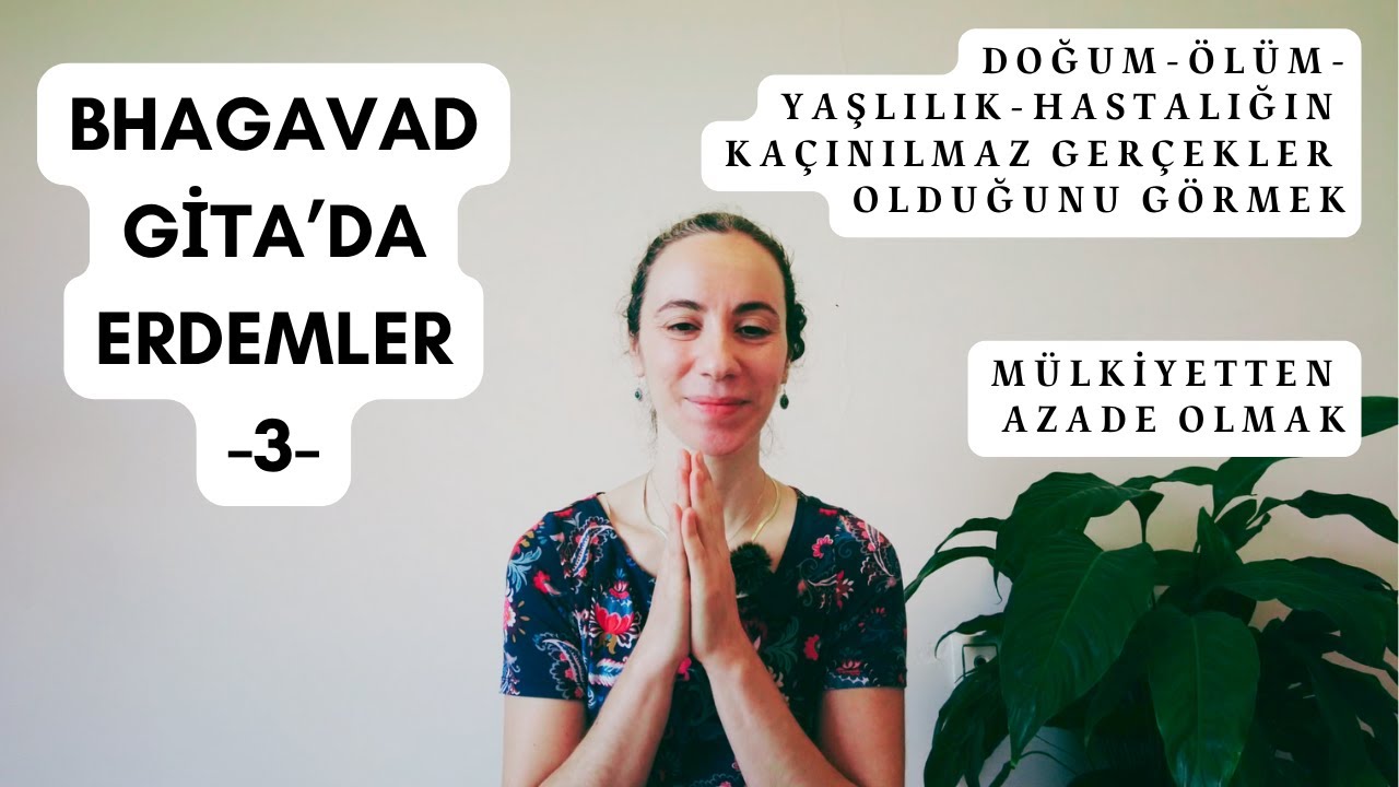 Bhagavad Gita'da Erdemler-3: Doğum-&ouml;l&uuml;m-yaşlılık-hastalığın ka&ccedil;ınılmaz ger&ccedil;ekler olduğunu g&ouml;rmek