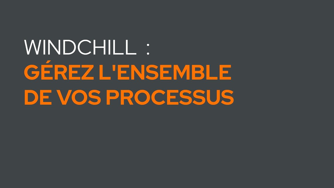 Gérez l'ensemble de vos processus dans Windchill, la solution PLM de PTC