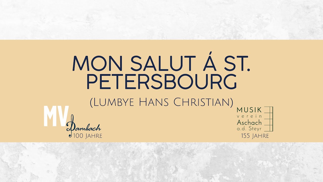 Musikvereine Aschach/Steyr & Dambach - Mon Salut à St. Petersbourg