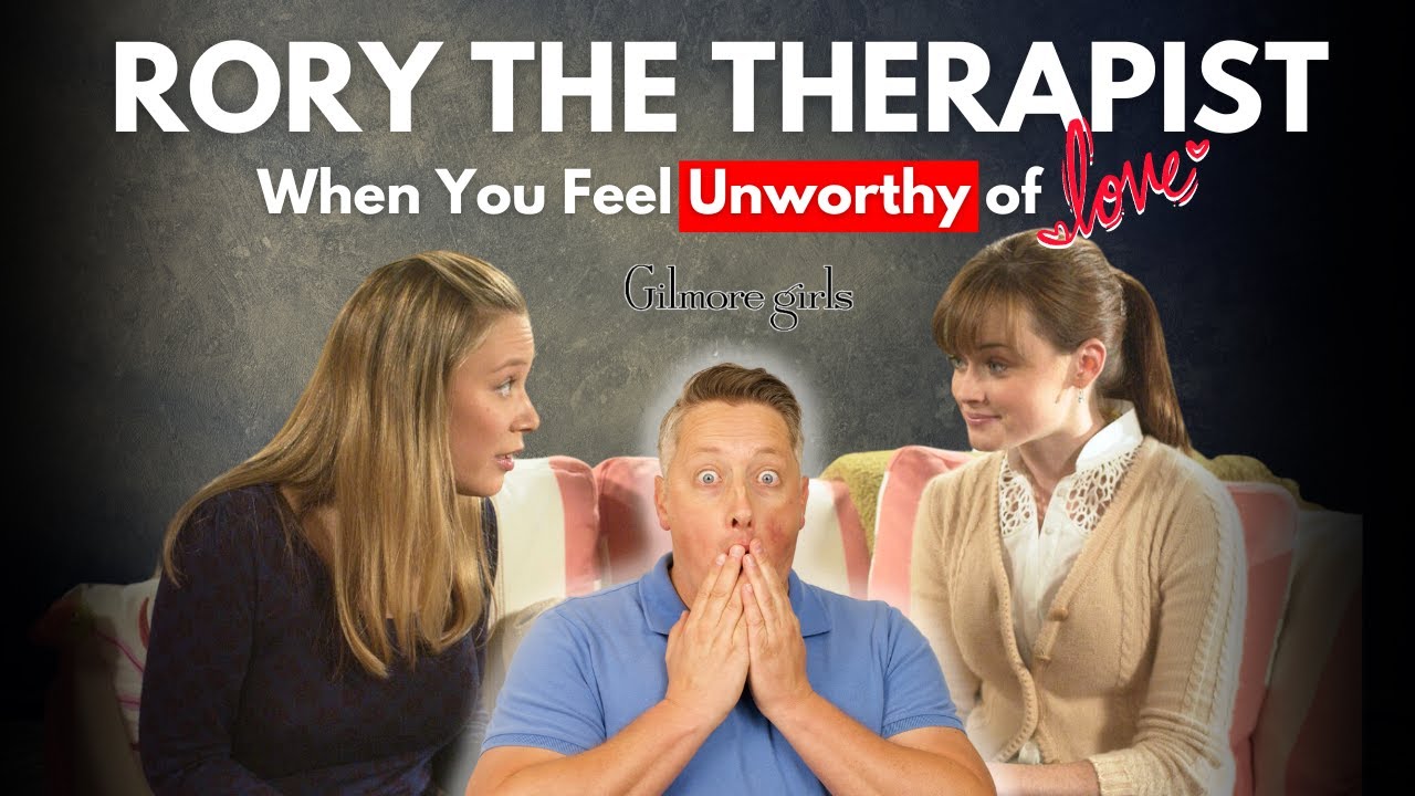 Gilmore Girls Gets Therapized: What If You Don’t Feel Good Enough to Be Loved?