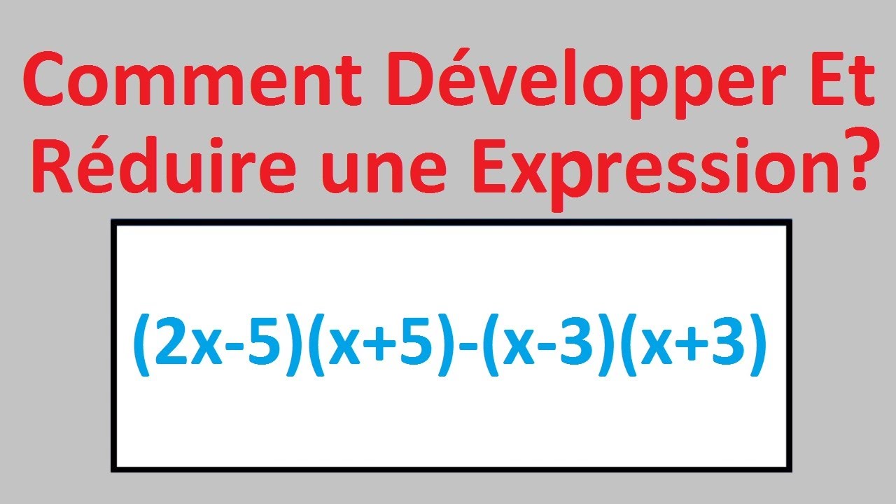 D&eacute;velopper et R&eacute;duire une Expression Litt&eacute;rale | Piger-lesmaths