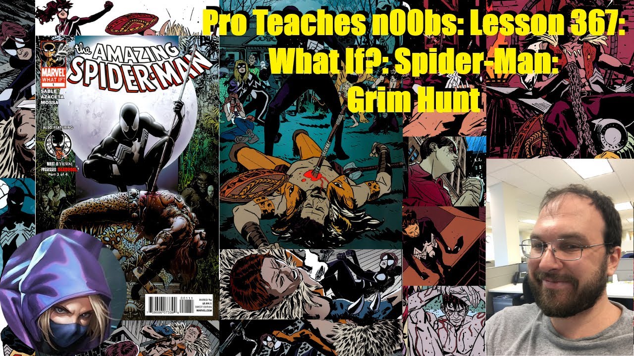 Pro Teaches n00bs: Lesson 367: What If?: Spider-Man: Grim Hunt