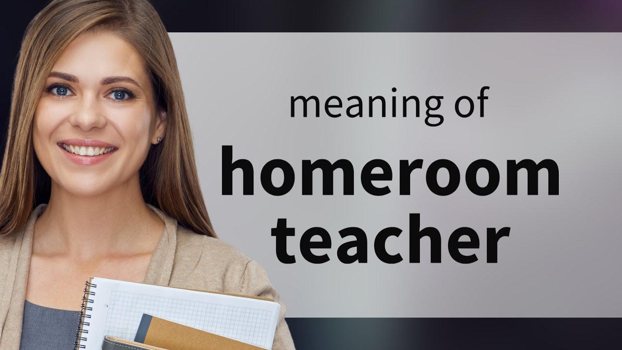 Understanding the Role of a Homeroom Teacher