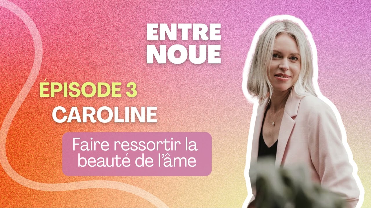 EP.3 CAROLINE - Faire ressortir la beauté de l'âme 📸
